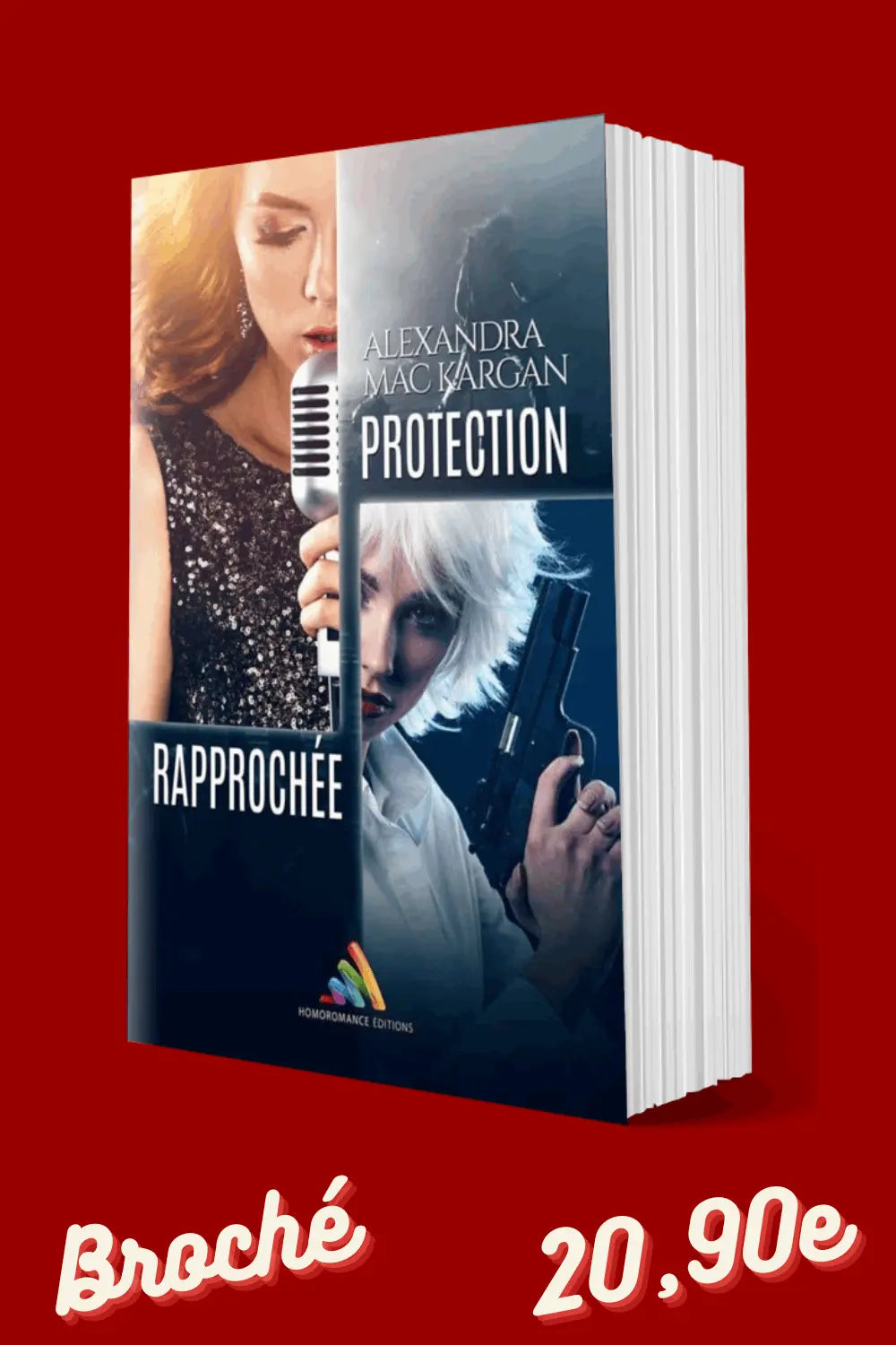Protection Rapprochée - Romance contemporaine - Broché Dédicacé Alexandra Mac Kargan