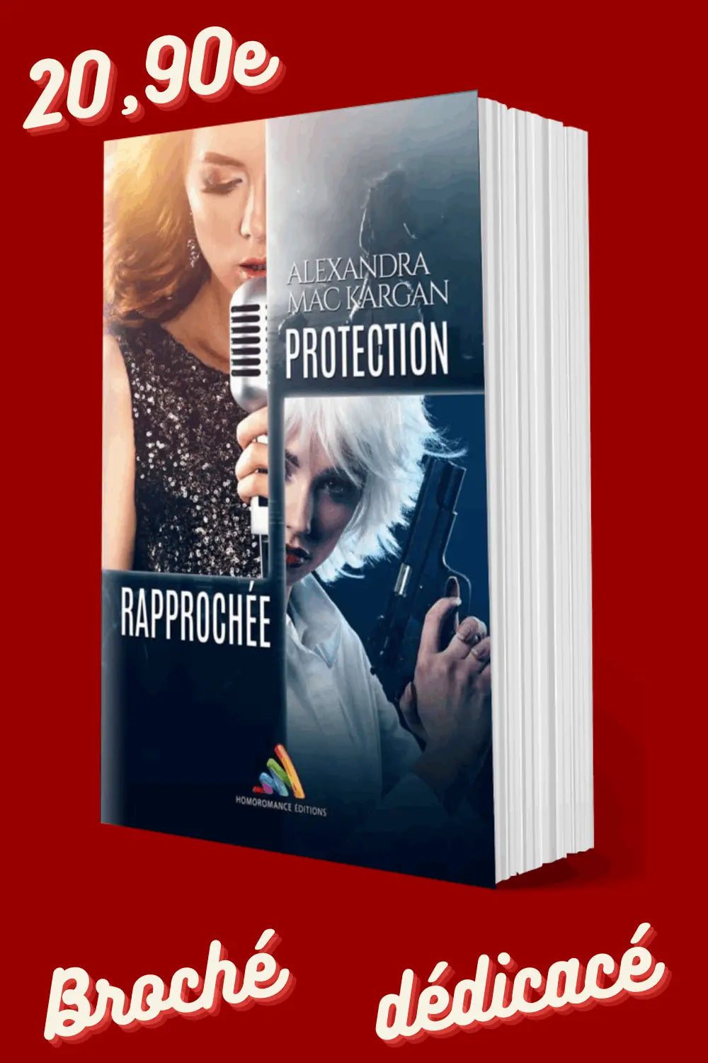Protection Rapprochée - Romance contemporaine - Broché Dédicacé Alexandra Mac Kargan